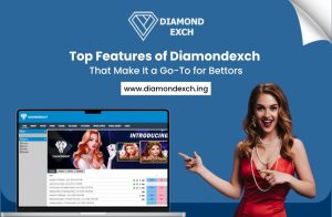 Top Features of Diamondexch That Make It a Go-To for Bettors