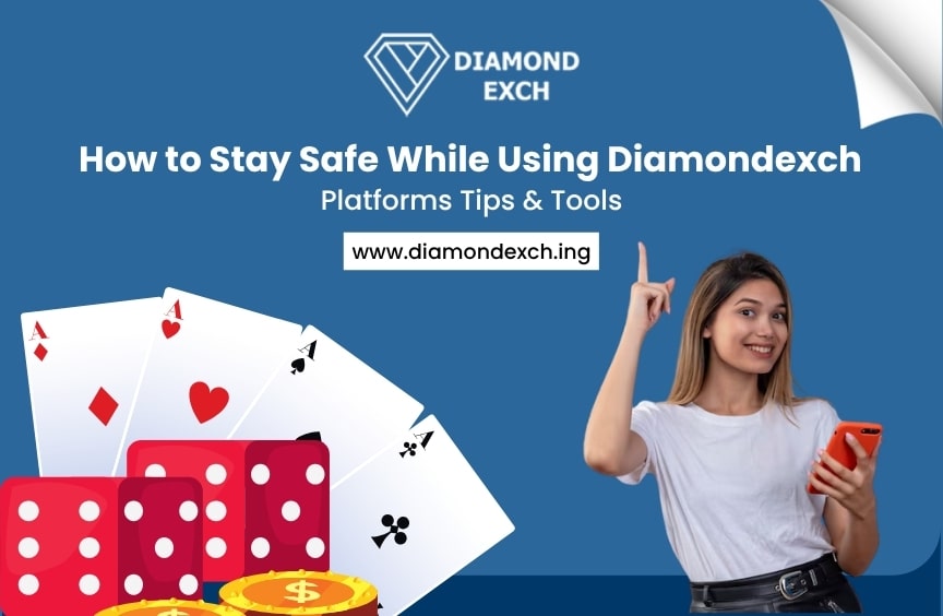 You are currently viewing How to Stay Safe While Using Diamondexch Platforms: Tips & Tools