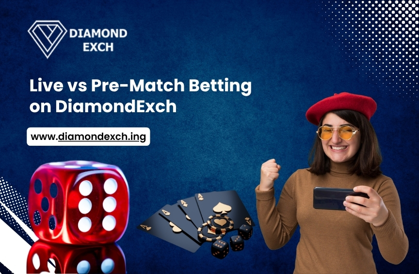 You are currently viewing Live vs Pre-Match Betting on Diamondexch